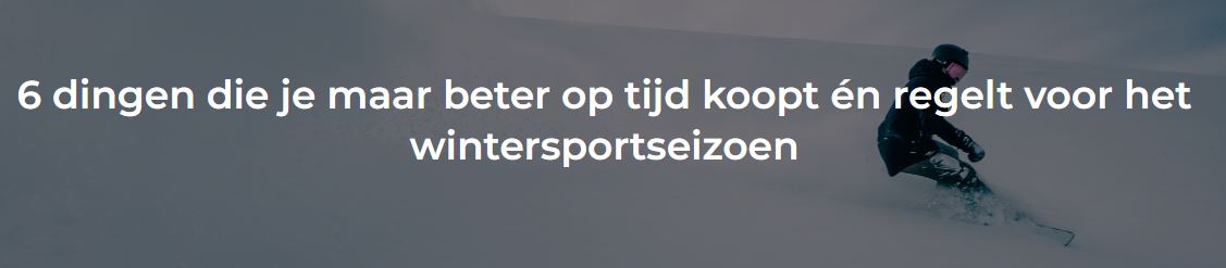 te velde wintersport blog en meer 6 dingen die je maar beter op tijd koopt n regelt voor het wintersportseizoen